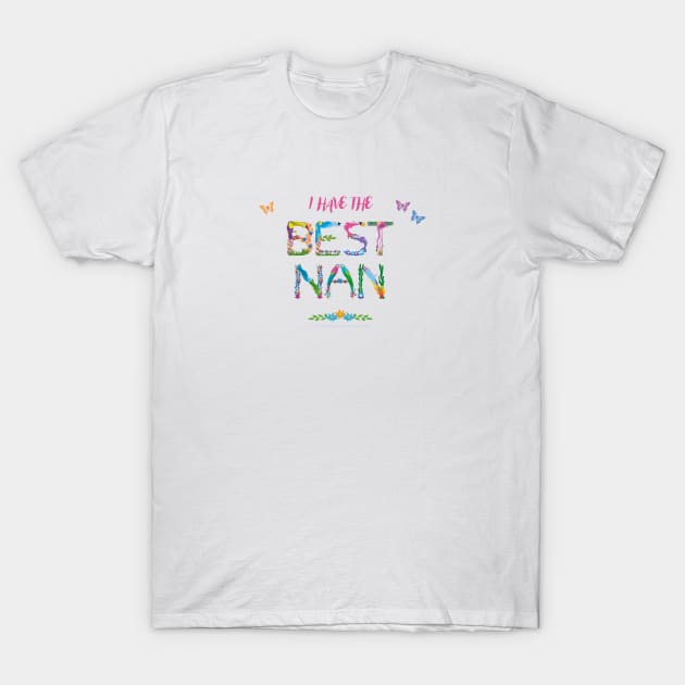 I have the best nan - tropical wordart T-Shirt by DawnDesignsWordArt